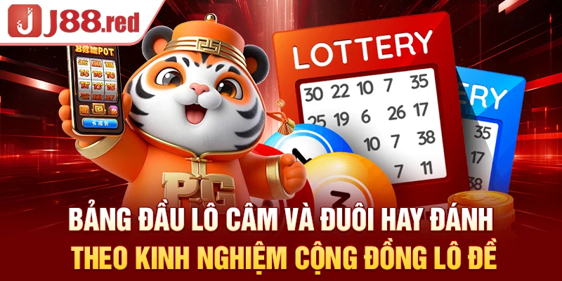 Bảng đầu lô câm và đuôi hay đánh theo kinh nghiệm cộng đồng lô đề
