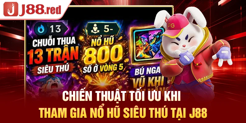 Chiến thuật tối ưu khi tham gia nổ hũ siêu thú tại J88