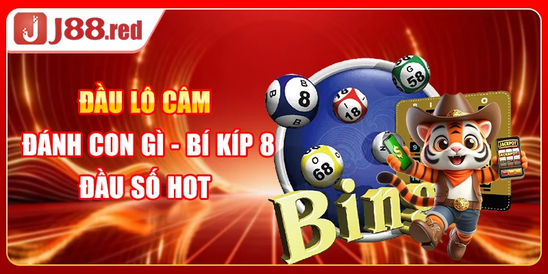 Đầu Lô Câm Đánh Con Gì - Bí Kíp 8 Đầu Số Hot