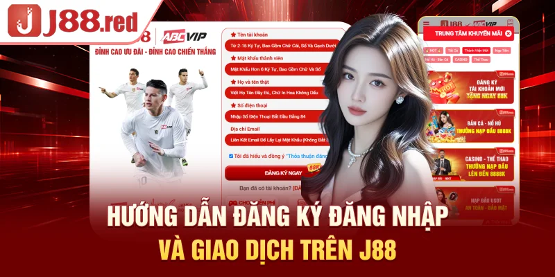 Hướng dẫn đăng ký, đăng nhập và giao dịch trên J88