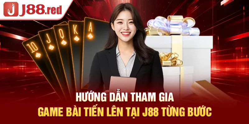Hướng dẫn tham gia game bài tiến lên tại J88 từng bước
