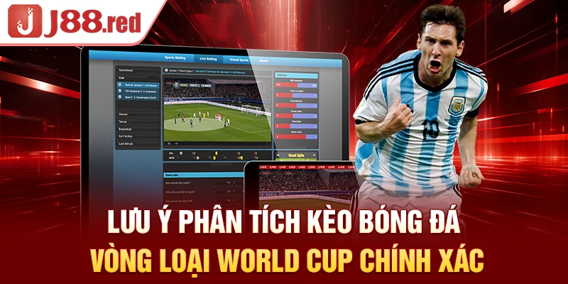 Lưu ý phân tích kèo bóng đá vòng loại World Cup chính xác