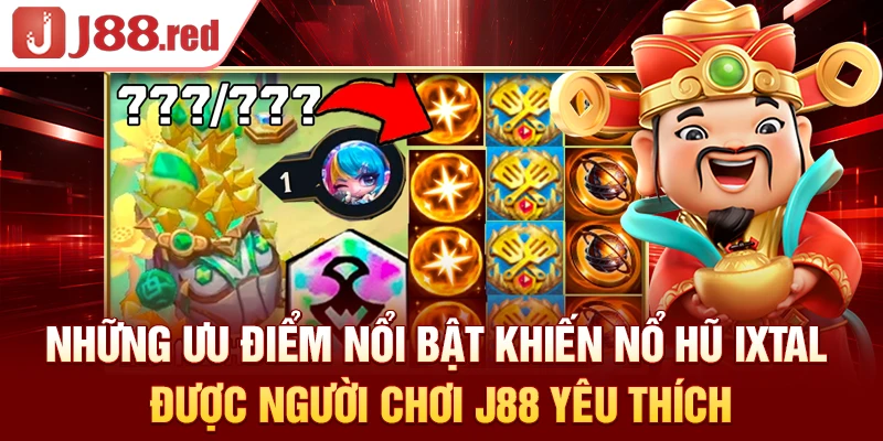 Những ưu điểm nổi bật khiến nổ hũ Ixtal được người chơi J88 yêu thích
