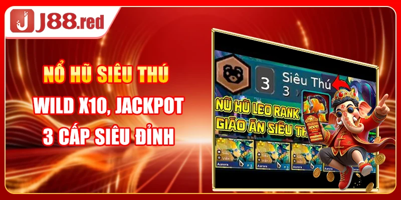 Nổ Hũ Siêu Thú - Wild X10, Jackpot 3 Cấp Siêu Đỉnh